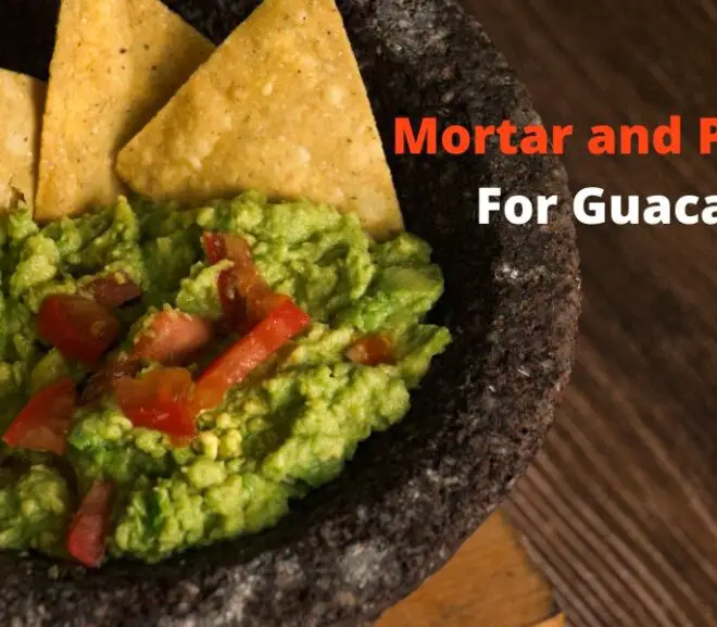 Best Mortar and Pestle For Guacamole – Buyers Guide