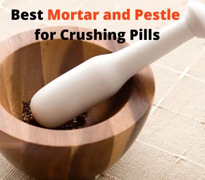 Best Mortar and Pestle for Crushing Pills – Detailed Review and Recommendations
