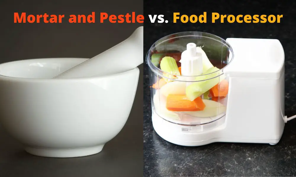 Mortar and Pestle vs. Food Processor Pros, Cons, and Everything You