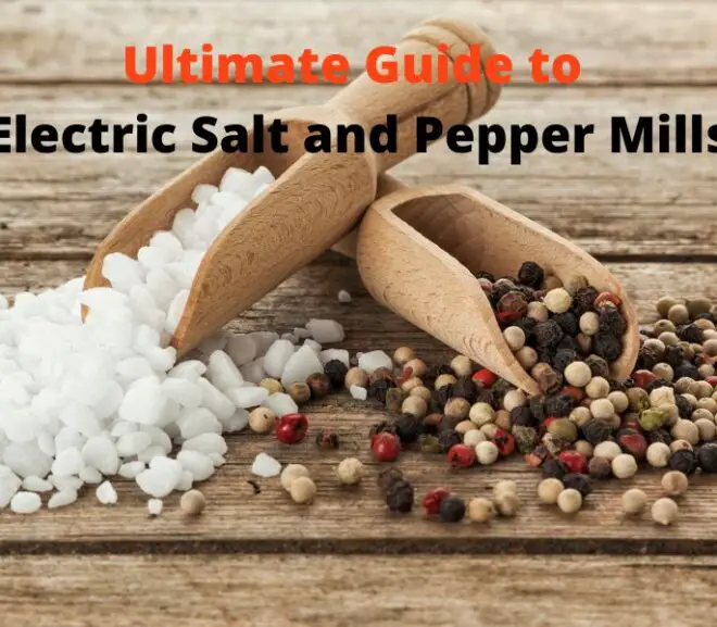 Ultimate Guide to Electric Salt and Pepper Mills