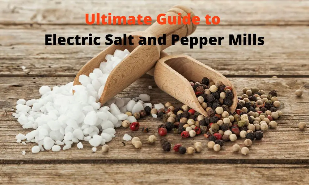 https://grindily.com/wp-content/uploads/2022/12/Ultimate-Guide-to-Electric-Salt-and-Pepper-Mills.jpg