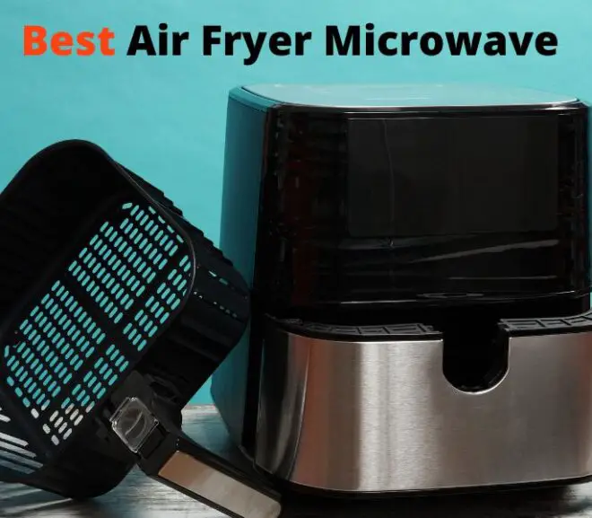 Best Air Fryer Microwaves for 2023